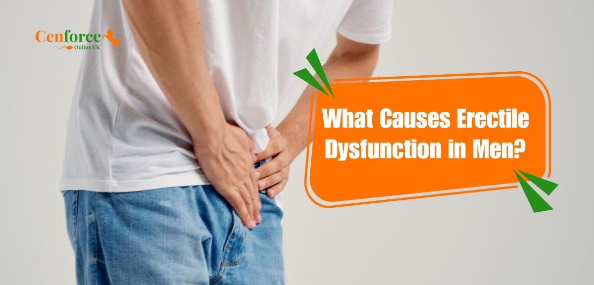 What Causes Erectile Dysfunction in Men (1)